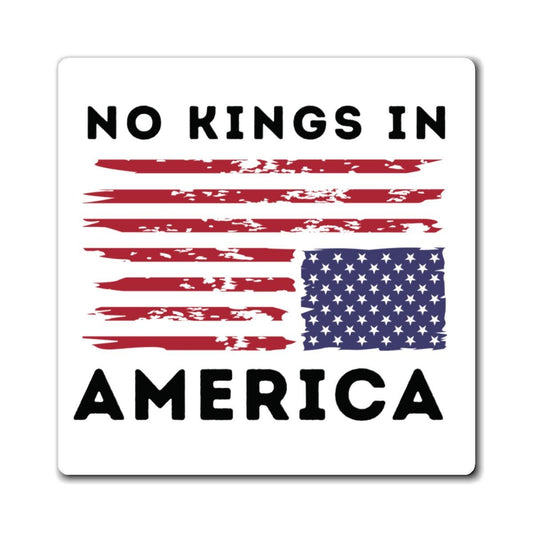 No Kings in America Fridge Magnet - Patriotic Protest Magnet
