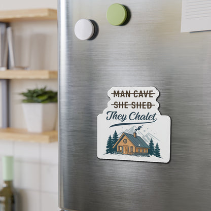 They Chalet Die-Cut Magnet, Cozy Home Decor, Rustic Gift for Him/Her, Kitchen Accessory, Customizable Housewarming Present