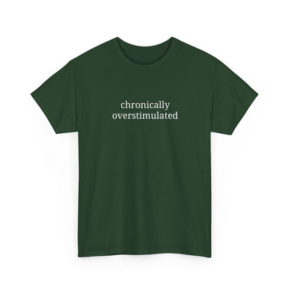 Chronically Overstimulated - Unisex Heavy Cotton Tee - Graphic Tee, Self-Care Gift, Casual Wear, Mental Health Awareness, Statement Shirt