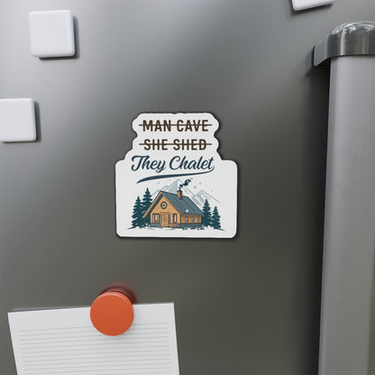 They Chalet Die-Cut Magnet, Cozy Home Decor, Rustic Gift for Him/Her, Kitchen Accessory, Customizable Housewarming Present