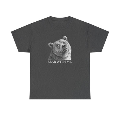 Bear With Me Graphic Tee, Funny Animal Shirt, Unisex Cotton T-Shirt, Gift for Nature Lovers, Casual Wear, Birthday Gift