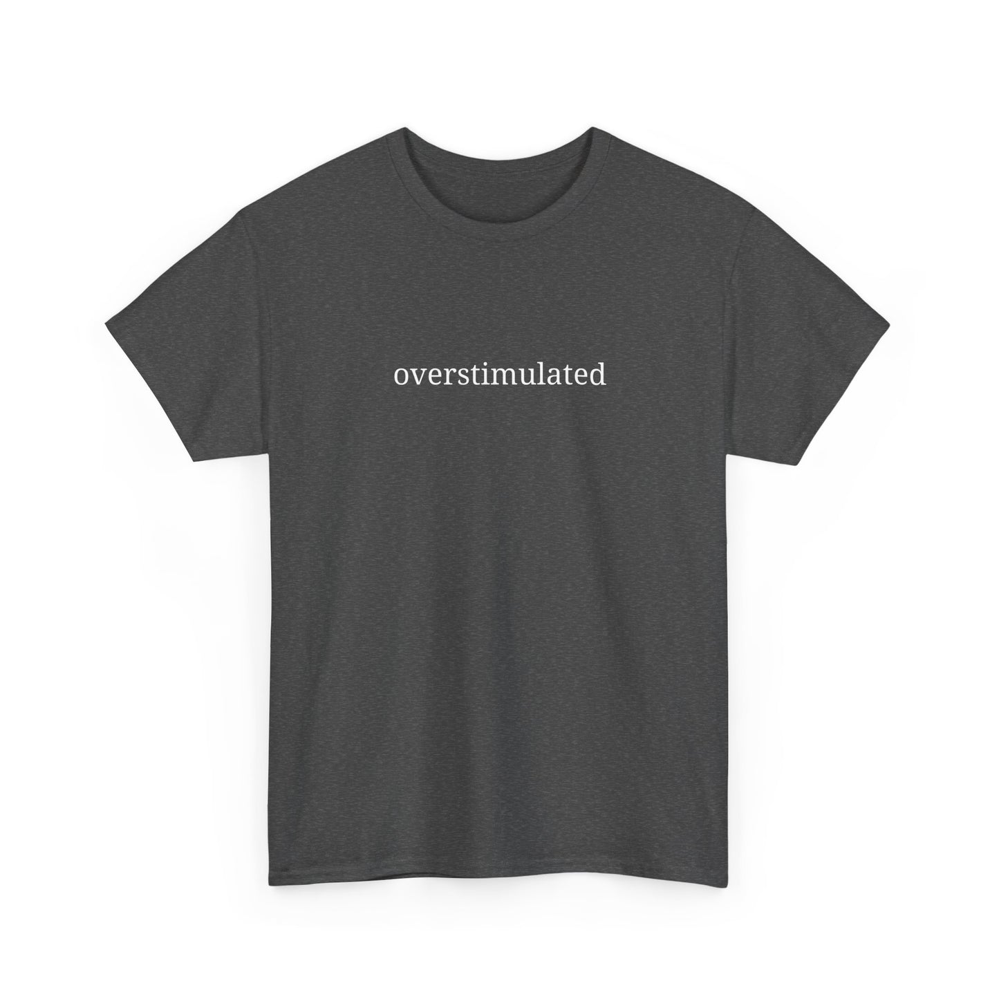 Overstimulated - Unisex Heavy Cotton Tee - Graphic Tee, Casual Wear, Gift for Friends, Relaxed Fit, Everyday Style