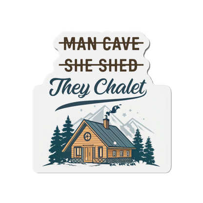 They Chalet Die-Cut Magnet, Cozy Home Decor, Rustic Gift for Him/Her, Kitchen Accessory, Customizable Housewarming Present