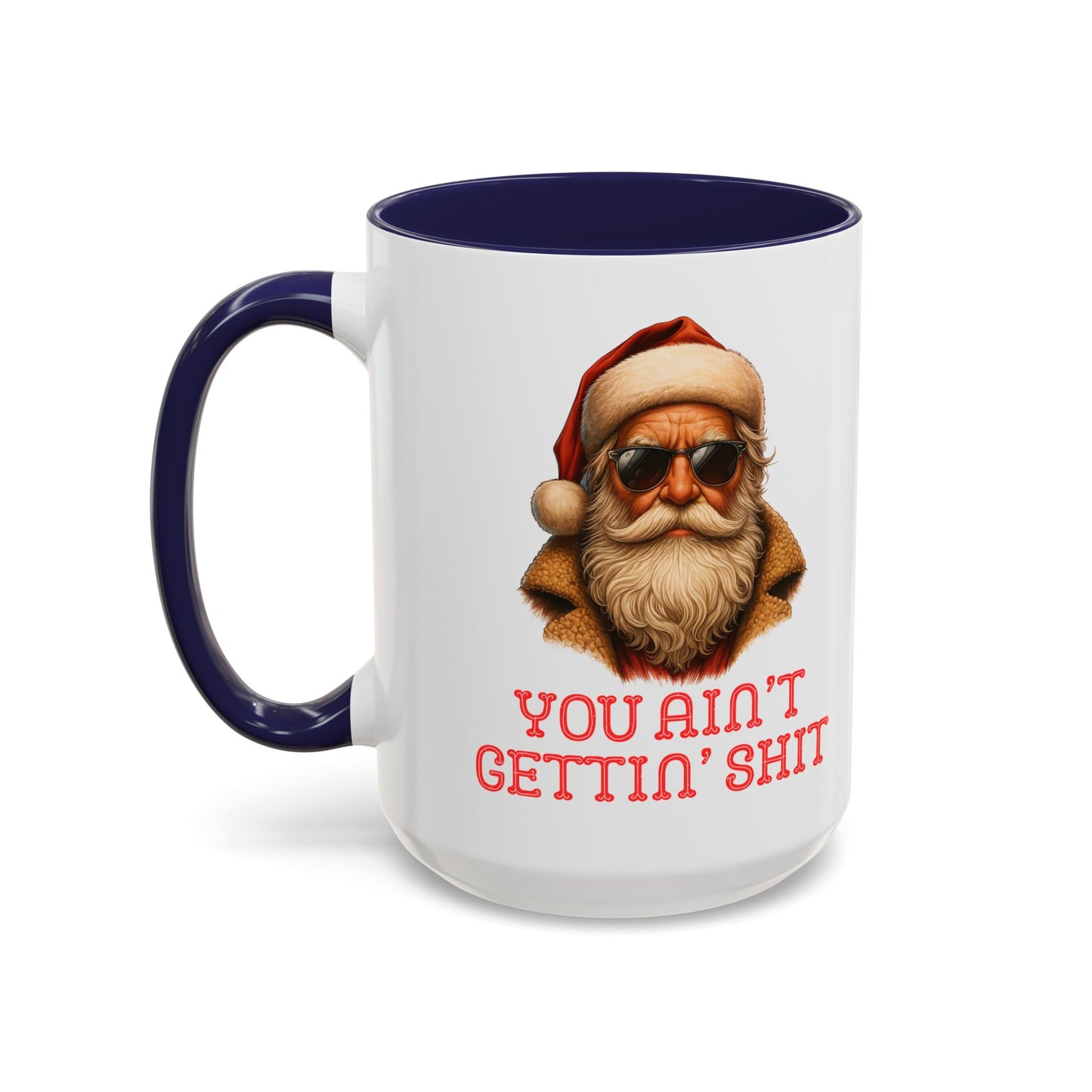 Cool Santa Coffee Mug | 'You Ain't Gettin' Shit' Santa Holiday Mug | Christmas Decor | Holiday Kitchenware | Stocking Fillers | White Elephant
