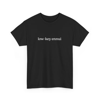 Low-Key Ennui Unisex Heavy Cotton Tee, Casual Statement Tee, Gift for Minimalists, Everyday Wear, Trendy Graphic Tee