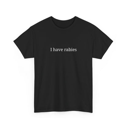 Funny Graphic Tee - "I Have Rabies", Unisex Cotton T-Shirt, Casual Wear, Gift for Pet Lovers, Quirky Humor Top