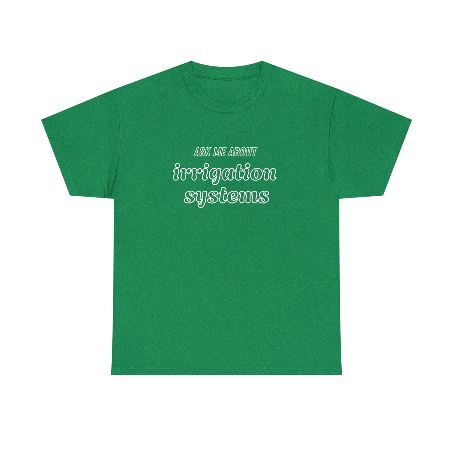 Ask Me About Irrigation Systems Shirt, Funny Gardening T-Shirt  Gift for Gardeners, Landscapers, Farmers