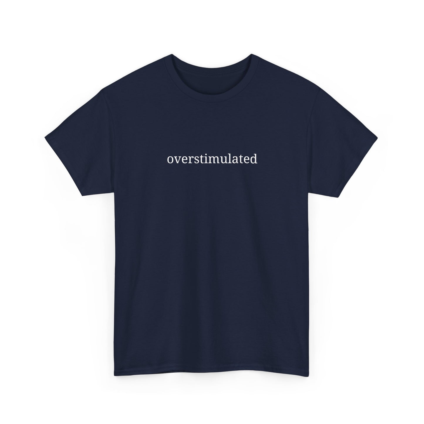 Overstimulated - Unisex Heavy Cotton Tee - Graphic Tee, Casual Wear, Gift for Friends, Relaxed Fit, Everyday Style