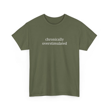 Chronically Overstimulated - Unisex Heavy Cotton Tee - Graphic Tee, Self-Care Gift, Casual Wear, Mental Health Awareness, Statement Shirt