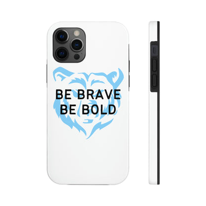 Be Brave Be Bold Bear Tough Phone Cases, Case-Mate