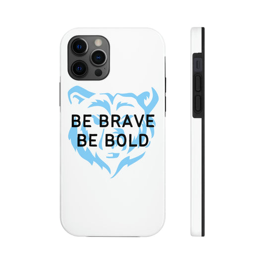 Be Brave Be Bold Bear Tough Phone Cases, Case-Mate