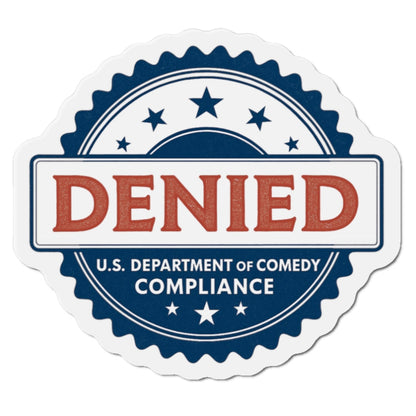 U.S. Department of Comedy Compliance Denied Magnet | Satirical Comedy Compliance Sticker, Gift for Humor Lovers, Fridge Decoration