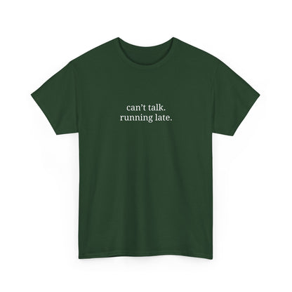Can't Talk, Running Late - Casual Statement Tee | Unisex Cotton Shirt, Everyday Wear, Gift Idea, Funny Apparel, Trendy Fashion