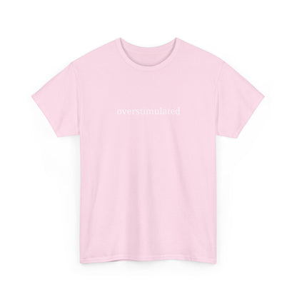 Overstimulated - Unisex Heavy Cotton Tee - Graphic Tee, Casual Wear, Gift for Friends, Relaxed Fit, Everyday Style