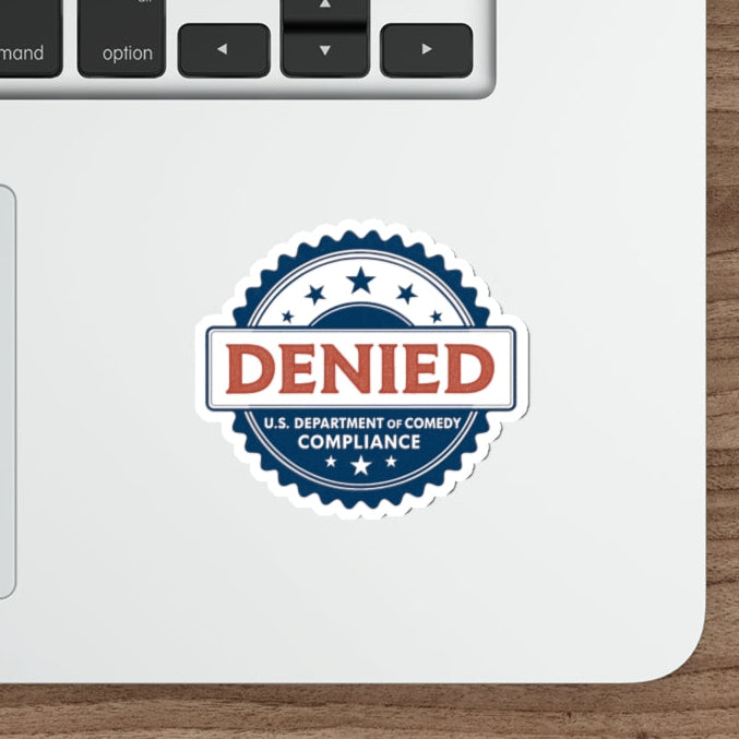 U.S. Department of Comedy Compliance Denied Stickers - Satirical Die-Cut Vinyl Decals for Laptops, Water Bottles, Gifts, Party Favors, Home Decor