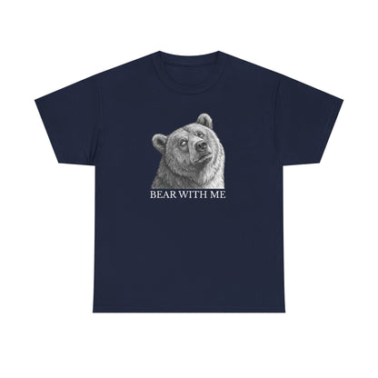 Bear With Me Graphic Tee, Funny Animal Shirt, Unisex Cotton T-Shirt, Gift for Nature Lovers, Casual Wear, Birthday Gift