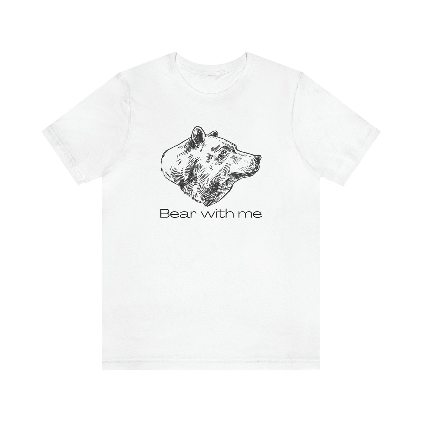 Bear With Me Unisex Jersey Short Sleeve Tee T-Shirt Shirt Animal Design Nature Wildlife