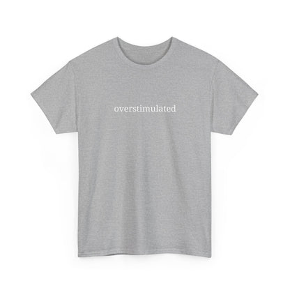 Overstimulated - Unisex Heavy Cotton Tee - Graphic Tee, Casual Wear, Gift for Friends, Relaxed Fit, Everyday Style