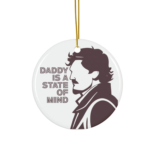 Pedro Pascal "Daddy is a State of Mind" Ceramic Ornament | Daddy Christmas | Gift for Movie Lovers | Alternative Holiday Decorations
