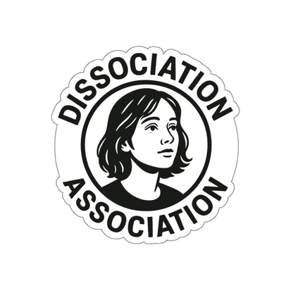 Dissociation Association Die-Cut Stickers | Unique Vinyl Decals for Laptop, Phone, Water Bottle, Journals, Cool Gifts