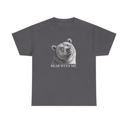 Bear With Me Graphic Tee, Funny Animal Shirt, Unisex Cotton T-Shirt, Gift for Nature Lovers, Casual Wear, Birthday Gift