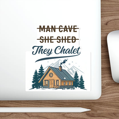 They Chalet Themed Die-Cut Stickers for She Shed, Man Cave & Personalized Decor, Great for Gifts, Party Favors, Home Office, Outdoors