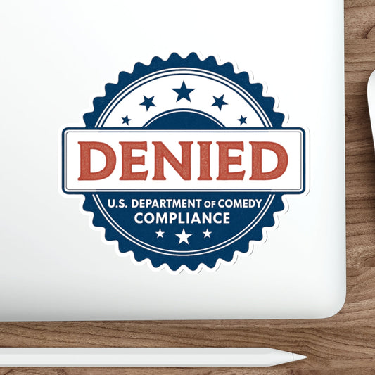 U.S. Department of Comedy Compliance Denied Stickers - Satirical Die-Cut Vinyl Decals for Laptops, Water Bottles, Gifts, Party Favors, Home Decor