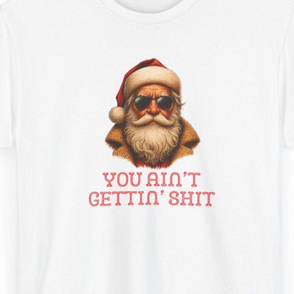 Santa Rizz T-Shirt | "You Ain't Gettin' Shit" | Funny Christmas Tee | Bad Santa | White Elephant Gift | Stocking Filler