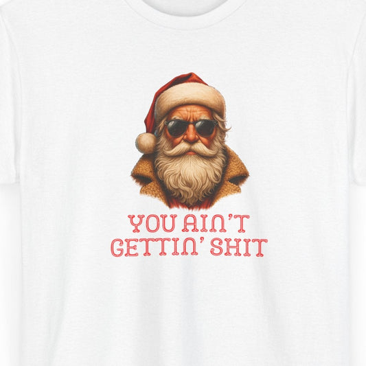 Santa Rizz T-Shirt | "You Ain't Gettin' Shit" | Funny Christmas Tee | Bad Santa | White Elephant Gift | Stocking Filler