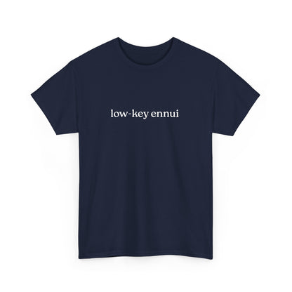 Low-Key Ennui Unisex Heavy Cotton Tee, Casual Statement Tee, Gift for Minimalists, Everyday Wear, Trendy Graphic Tee