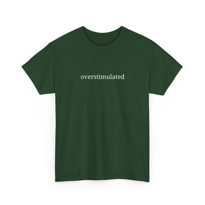 Overstimulated - Unisex Heavy Cotton Tee - Graphic Tee, Casual Wear, Gift for Friends, Relaxed Fit, Everyday Style