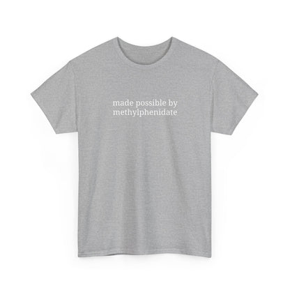 Made Possible by Methylphenidate - Unisex Heavy Cotton Tee - 'Funny ADHD Awareness Shirt, Gift for ADHD Support, Casual Everyday Wear