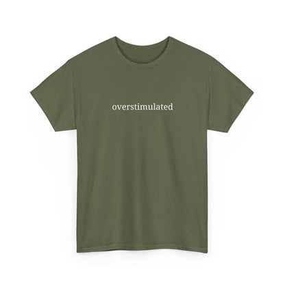 Overstimulated - Unisex Heavy Cotton Tee - Graphic Tee, Casual Wear, Gift for Friends, Relaxed Fit, Everyday Style