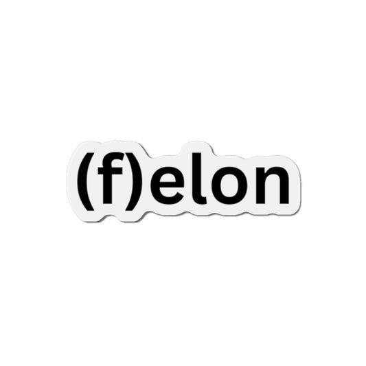 Discrete, Playful (f)elon Die-Cut Magnet - Fun Gift, Home Decor, Car Accessory, Office Humor, Unique Collectible. Approx. 3" wide