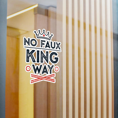 No Faux King Way Stylish Kiss-Cut by Vinyl Decals for Home Decor, No Faux King Way, Gifts for Kings, Wall Art, Personalized Stickers