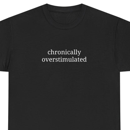 Chronically Overstimulated - Unisex Heavy Cotton Tee - Graphic Tee, Self-Care Gift, Casual Wear, Mental Health Awareness, Statement Shirt
