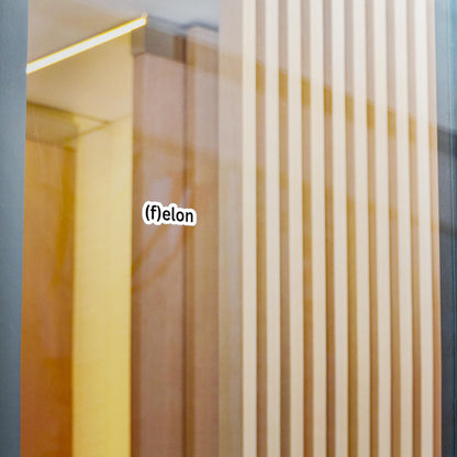 Felon (f)elon Elon Musk Sticker Playful Vinyl Decals for Homes, Office Decor, Laptop Stickers, Fun Gifts, Unique Crafters Supplies