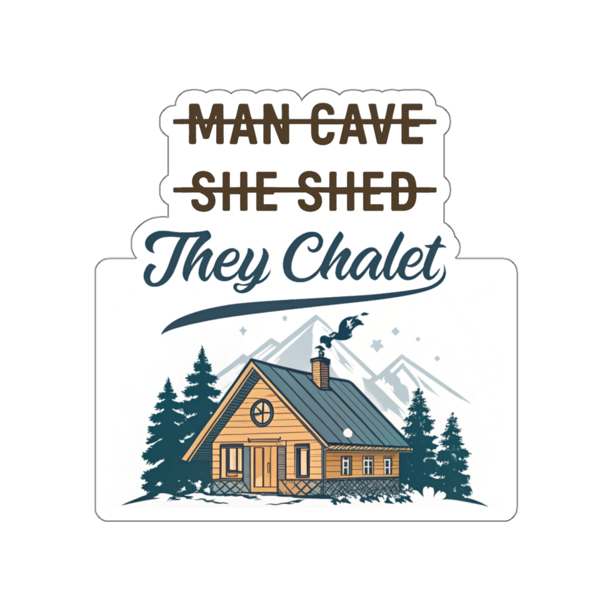 They Chalet Themed Die-Cut Stickers for She Shed, Man Cave & Personalized Decor, Great for Gifts, Party Favors, Home Office, Outdoors