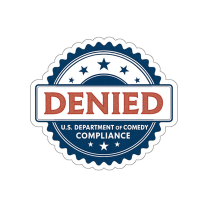 U.S. Department of Comedy Compliance Denied Stickers - Satirical Die-Cut Vinyl Decals for Laptops, Water Bottles, Gifts, Party Favors, Home Decor