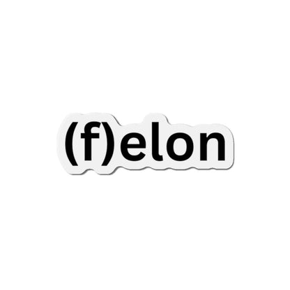 Discrete, Playful (f)elon Die-Cut Magnet - Fun Gift, Home Decor, Car Accessory, Office Humor, Unique Collectible. Approx. 3" wide