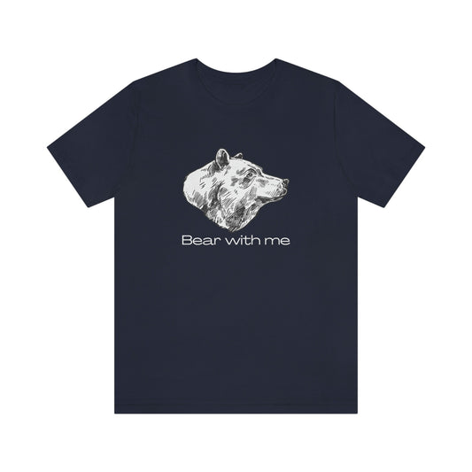Bear With Me Unisex Jersey Short Sleeve Tee T-Shirt Shirt Animal Design Nature Wildlife