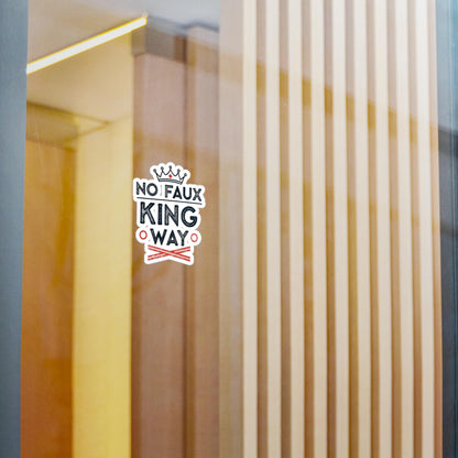No Faux King Way Stylish Kiss-Cut by Vinyl Decals for Home Decor, No Faux King Way, Gifts for Kings, Wall Art, Personalized Stickers