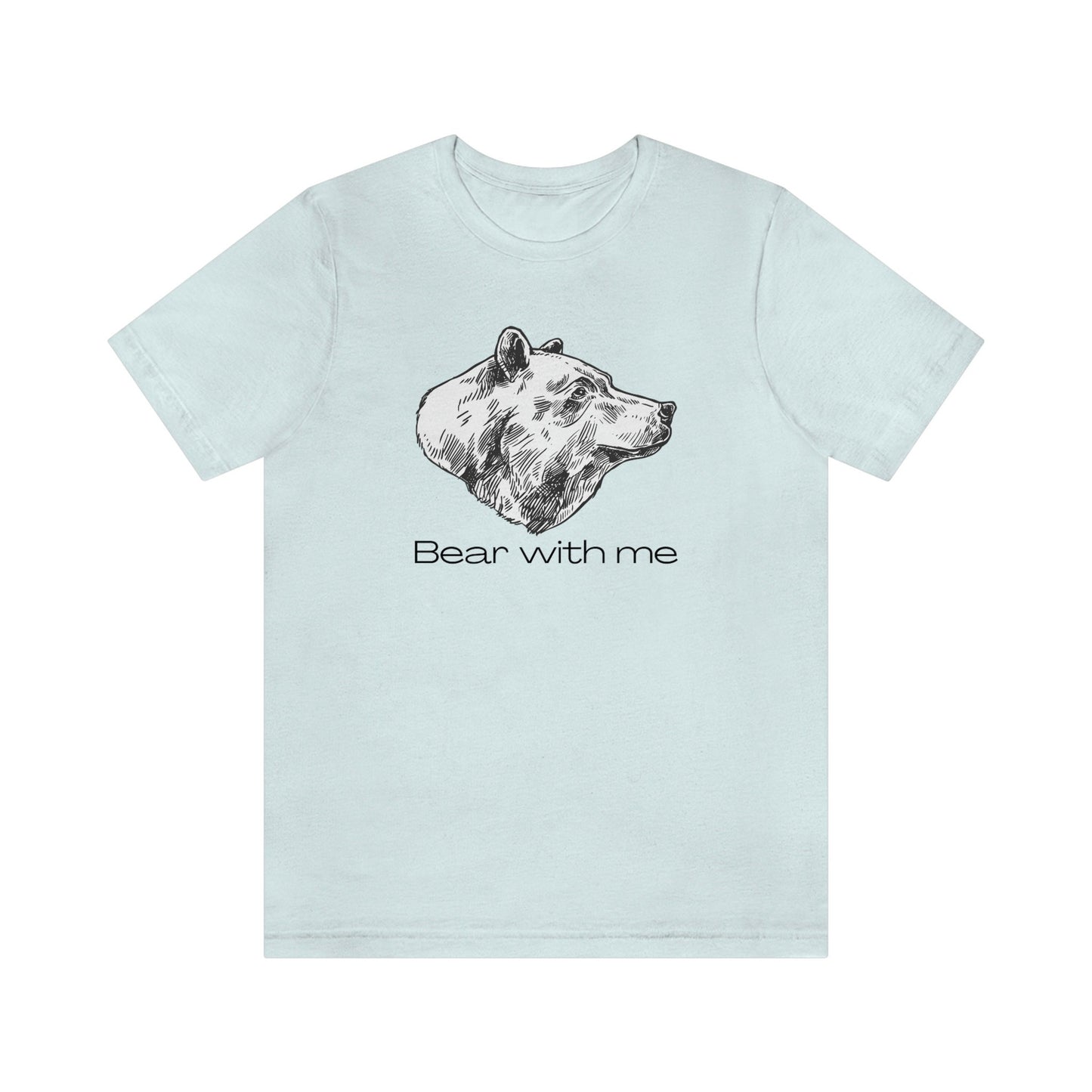 Bear With Me Unisex Jersey Short Sleeve Tee T-Shirt Shirt Animal Design Nature Wildlife
