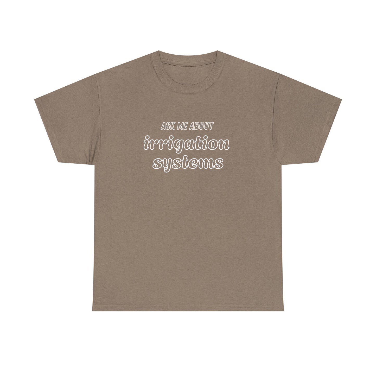 Ask Me About Irrigation Systems Shirt, Funny Gardening T-Shirt  Gift for Gardeners, Landscapers, Farmers
