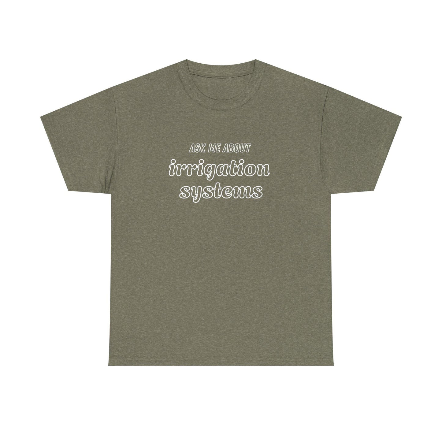 Ask Me About Irrigation Systems Shirt, Funny Gardening T-Shirt  Gift for Gardeners, Landscapers, Farmers