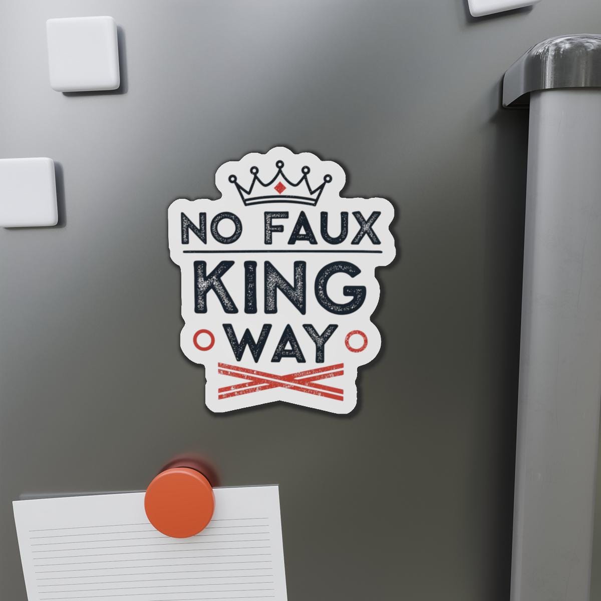 No Faux King Way Die-Cut Magnets, Decorative Fridge Magnets, Gift for Kings, Funny Home Decor, Unique Kitchen Accessories