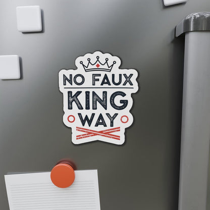 No Faux King Way Die-Cut Magnets, Decorative Fridge Magnets, Gift for Kings, Funny Home Decor, Unique Kitchen Accessories