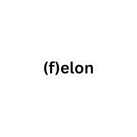 Felon (f)elon Elon Musk Sticker Playful Vinyl Decals for Homes, Office Decor, Laptop Stickers, Fun Gifts, Unique Crafters Supplies